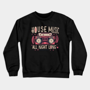 House Music All Night Long Boombox Crewneck Sweatshirt